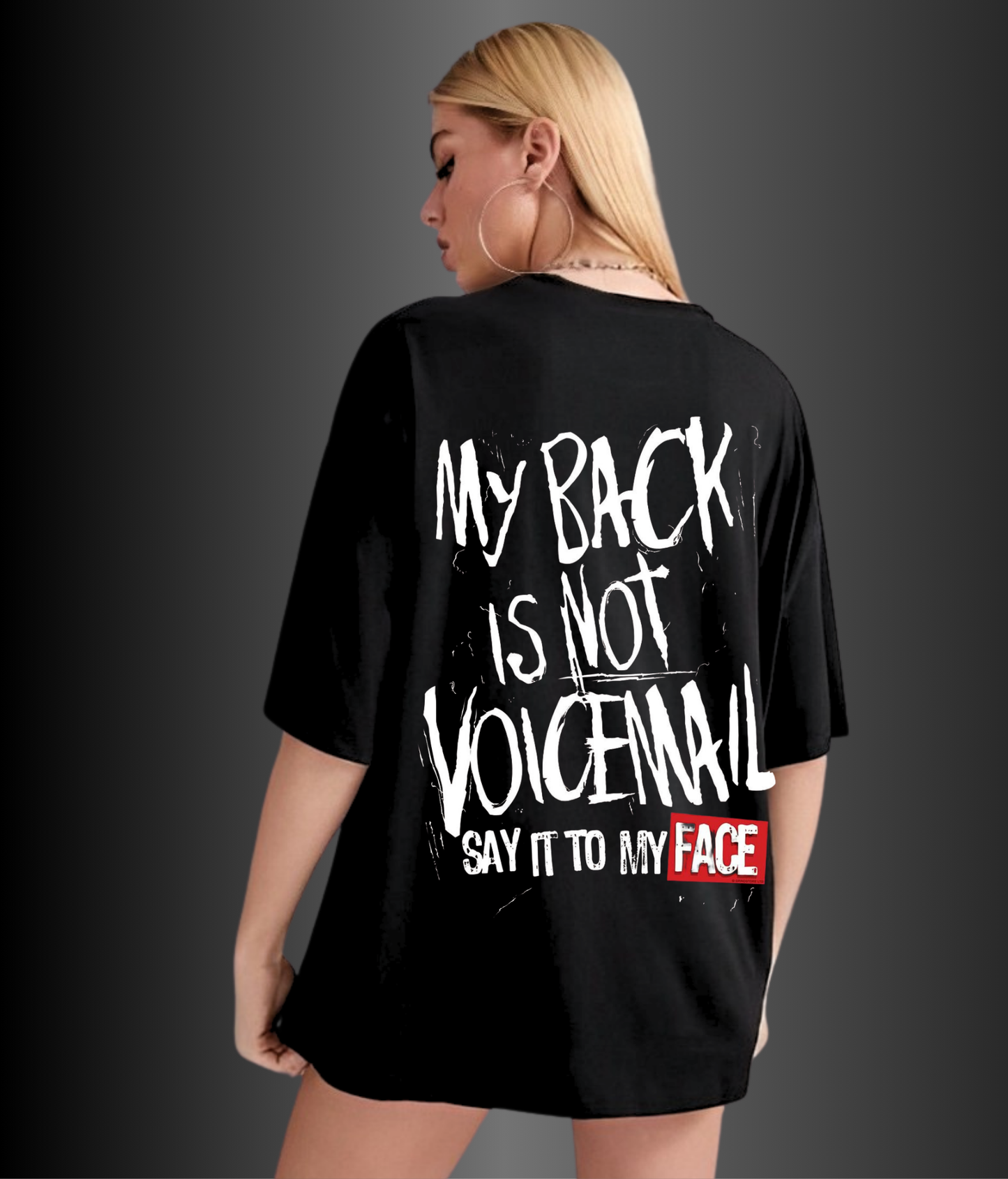 My Back Is Not Voicemail Say It To My Face- Unisex Oversized Tshirt