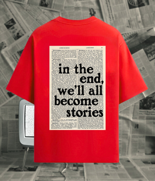 In the End, We’ ll all become Stories”- Unisex Oversized Tshirt