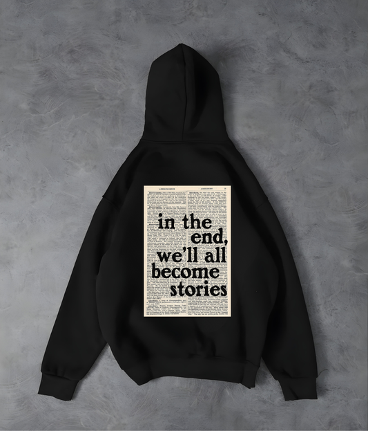 In the End, We’ ll all become Stories”- Unisex Loose fit Hoodie