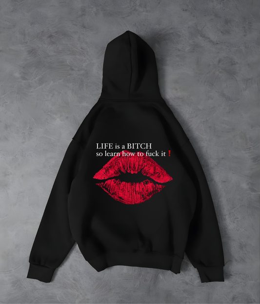 Life is a B*tch, So learn how to f**k it- Unisex Loose fit Hoodie