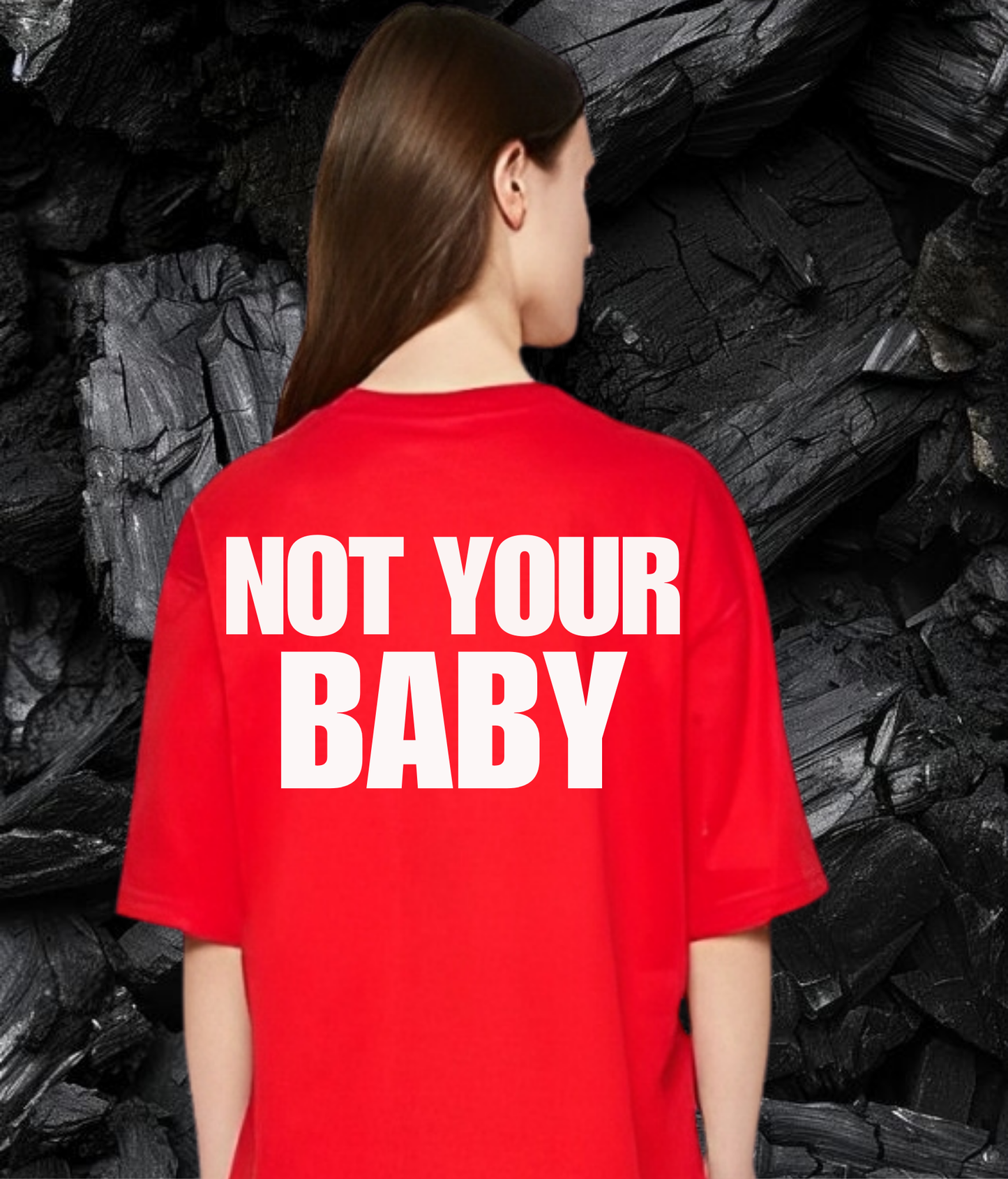 NOT YOUR BABY - Unisex Oversized Tshirt