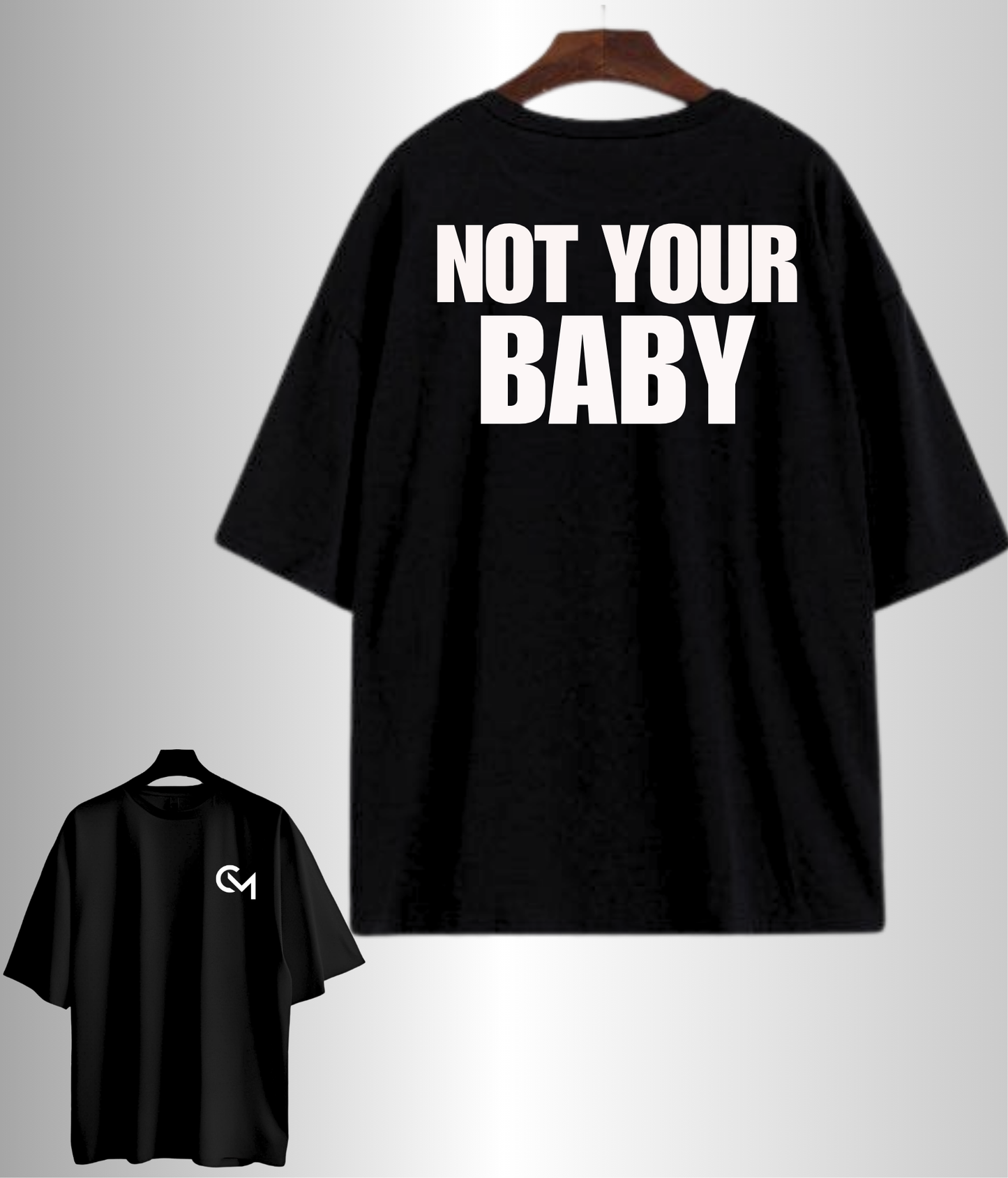 NOT YOUR BABY - Unisex Oversized Tshirt