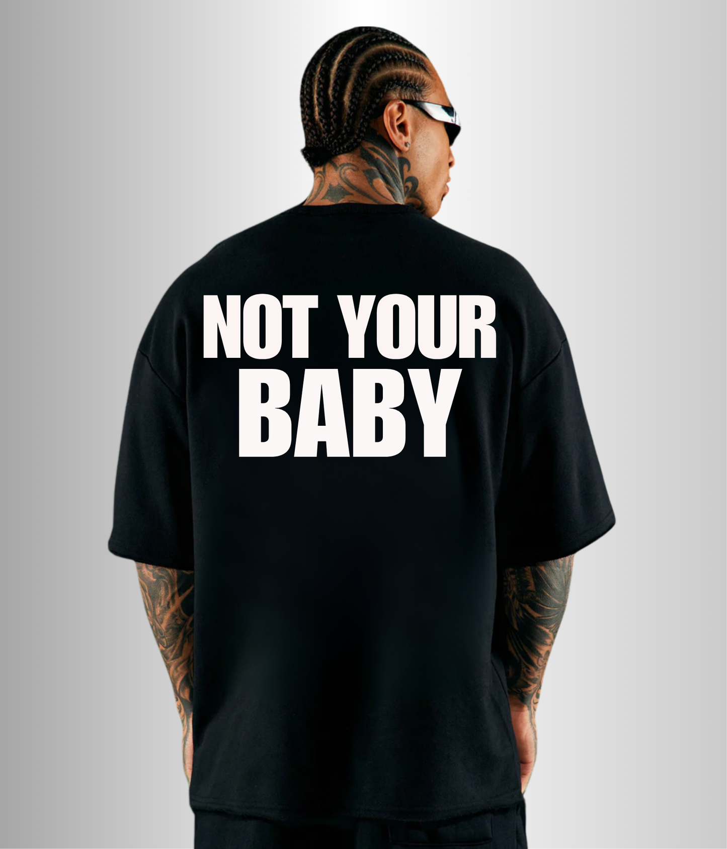 NOT YOUR BABY - Unisex Oversized Tshirt