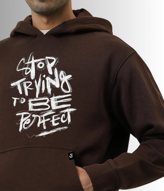 Stop Trying To Be Perfect - Men Hoodie