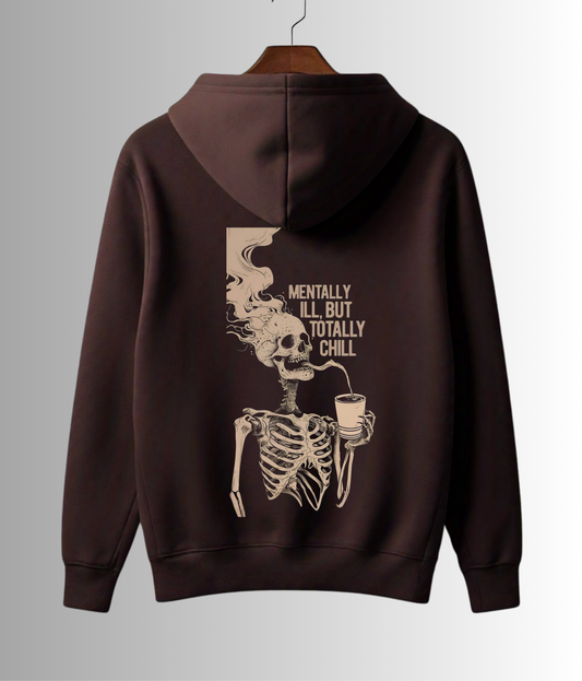 Mentally ill, But totally Chill - Unisex Hoodie
