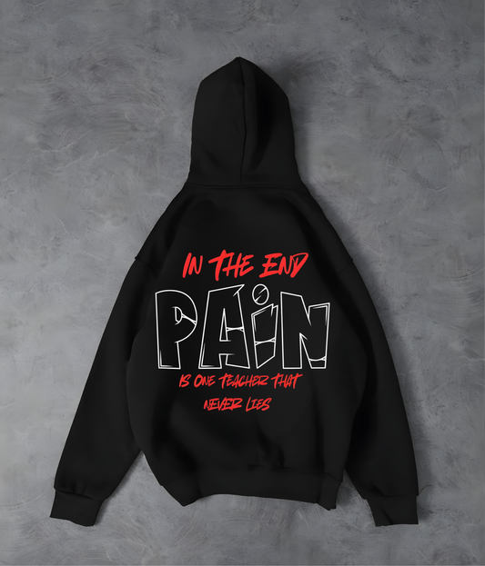In the end Pain is one Teacher that never lies- Unisex Loose fit Hoodie