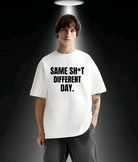 Same Sh*t Every Day - OFF WHITE Unisex Oversized Tshirt