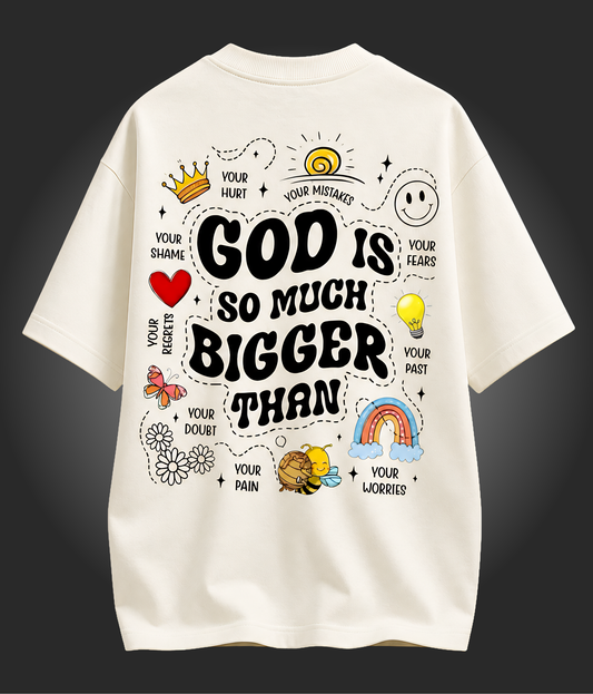 "God is so much Bigger than"- Unisex Oversized Tshirt