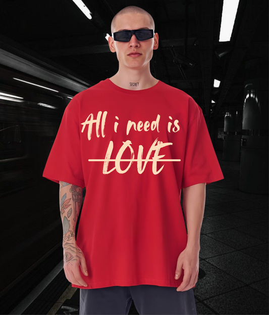 All i need is Love - Unisex Oversized Tshirt