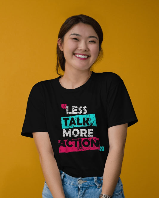 LESS TALK MORE ACTION... Regular Fit Women Tshirt