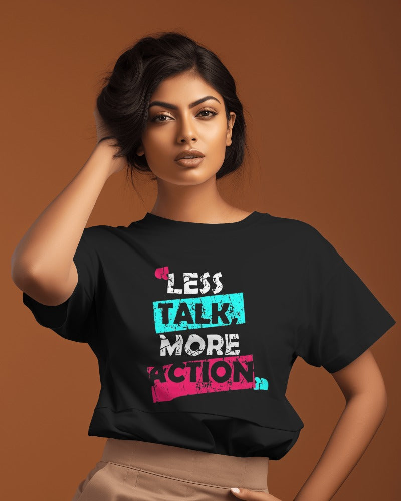 LESS TALK MORE ACTION... Regular Fit Women Tshirt